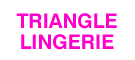 Triangle Lingerie 輸入下着通販コーナー
